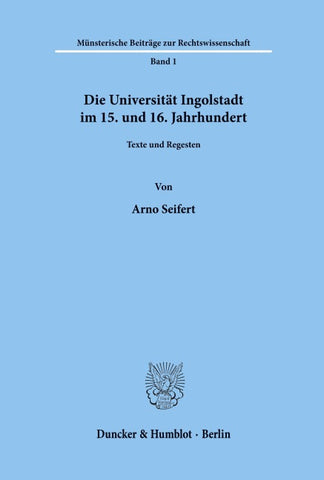 Die Universität Ingolstadt im 15. und 16. Jahrhundert.