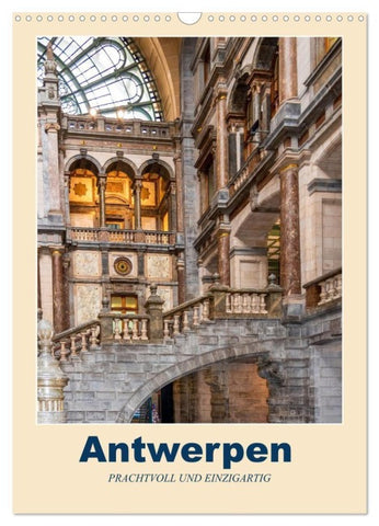 Antwerpen - PRACHTVOLL UND EINZIGARTIG (Wandkalender 2027 DIN A3 hoch), CALVENDO Monatskalender