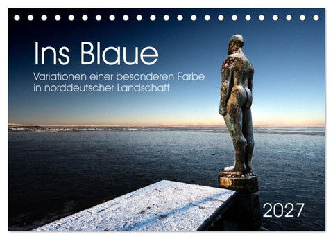 Ins Blaue.Variationen einer besonderen Farbe in norddeutscher Landschaft. (Tischkalender 2027 DIN A5 quer), CALVENDO Monatskalender