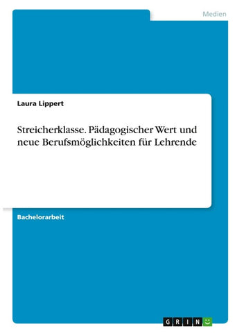 Streicherklasse. Pädagogischer Wert und neue Berufsmöglichkeiten für Lehrende