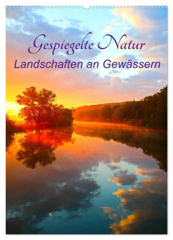 Gespiegelte Natur (Wandkalender 2027 DIN A2 hoch), CALVENDO Monatskalender