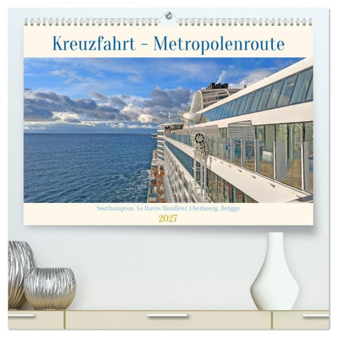 Kreuzfahrt - Metropolentour (hochwertiger Premium Wandkalender 2027 DIN A2 quer), Kunstdruck in Hochglanz