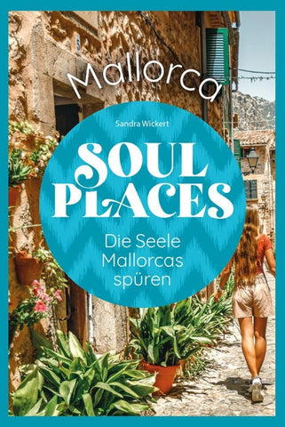 Soul Places Mallorca – Die Seele Mallorcas spüren