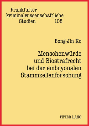 Menschenwürde und Biostrafrecht bei der embryonalen Stammzellenforschung