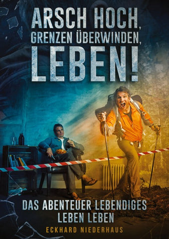 Arsch hoch, Grenzen überwinden, leben!
