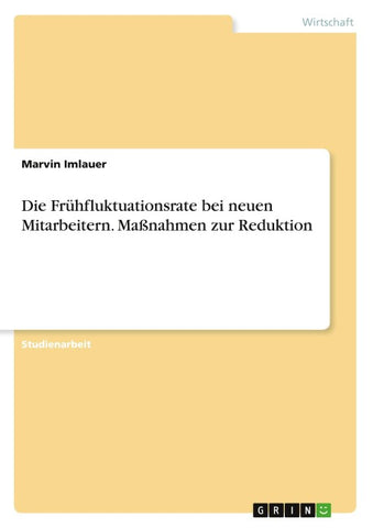 Die Frühfluktuationsrate bei neuen Mitarbeitern. Maßnahmen zur Reduktion