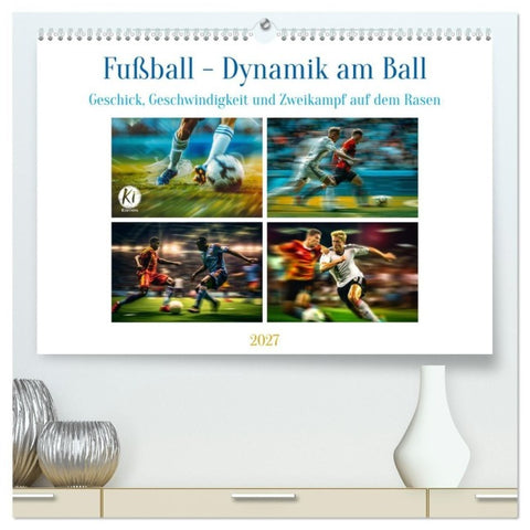 Fußball - Dynamik am Ball (hochwertiger Premium Wandkalender 2027 DIN A2 quer), Kunstdruck in Hochglanz