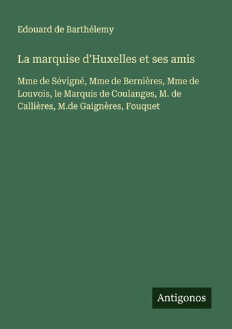 La marquise d'Huxelles et ses amis