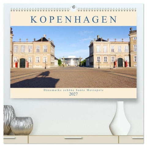Kopenhagen. Dänemarks schöne bunte Metropole (hochwertiger Premium Wandkalender 2027 DIN A2 quer), Kunstdruck in Hochglanz