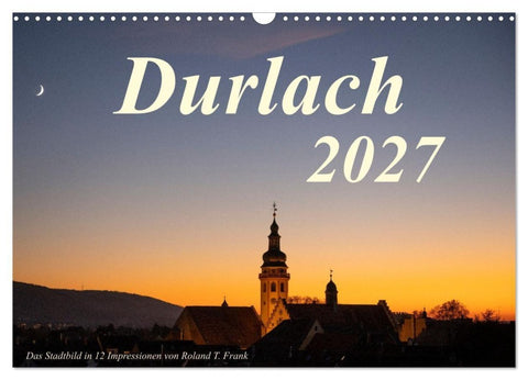 Durlach, das Stadtbild in 12 Impressionen (Wandkalender 2027 DIN A3 quer), CALVENDO Monatskalender