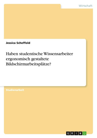 Haben studentische Wissensarbeiter ergonomisch gestaltete Bildschirmarbeitsplätze?