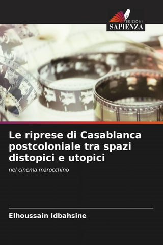 Le riprese di Casablanca postcoloniale tra spazi distopici e utopici