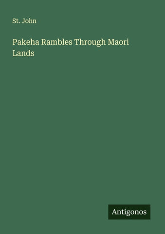 Pakeha Rambles Through Maori Lands