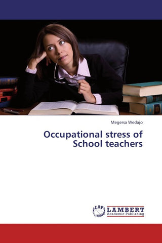 Occupational stress of School teachers
