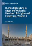 Human Rights Law in Egypt and Malaysia: Freedom of Religion and Expression, Volume 1