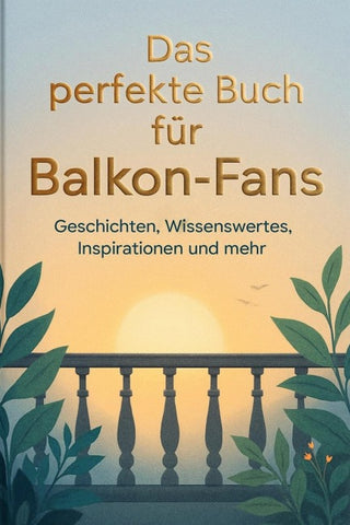 Das perfekte Buch für Balkon-Fans