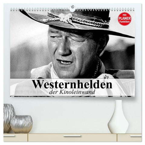 Westernhelden der Kinoleinwand (hochwertiger Premium Wandkalender 2027 DIN A2 quer), Kunstdruck in Hochglanz