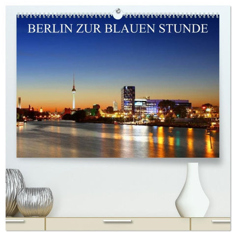 BERLIN ZUR BLAUEN STUNDE (hochwertiger Premium Wandkalender 2026 DIN A2 quer), Kunstdruck in Hochglanz
