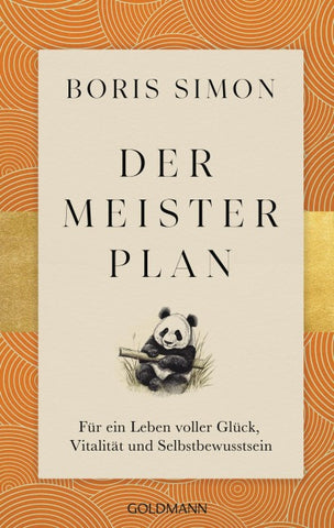 Der Meisterplan für ein Leben voller Glück, Vitalität und Selbstbewusstsein