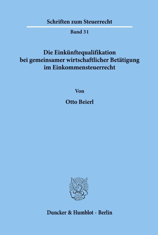 Die Einkünftequalifikation bei gemeinsamer wirtschaftlicher Betätigung im Einkommensteuerrecht.