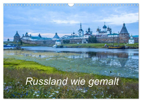 Russland wie gemalt (Wandkalender 2027 DIN A3 quer), CALVENDO Monatskalender