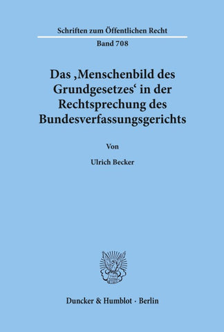 Das ¿Menschenbild des Grundgesetzes¿ in der Rechtsprechung des Bundesverfassungsgerichts.