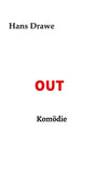 OUT, Komödie