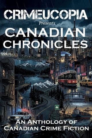 Crimeucopia presents Canadian Chronicles