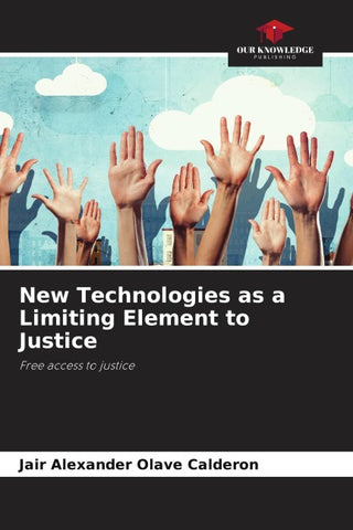 New Technologies as a Limiting Element to Justice