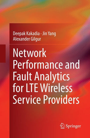 Network Performance and Fault Analytics for LTE Wireless Service Providers