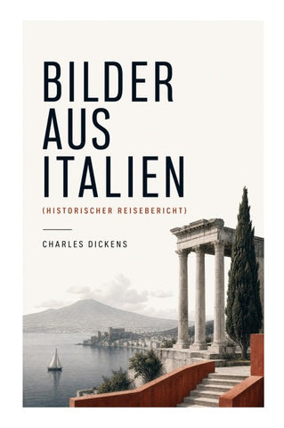 Bilder aus Italien (Historischer Reisebericht)