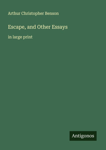 Escape, and Other Essays