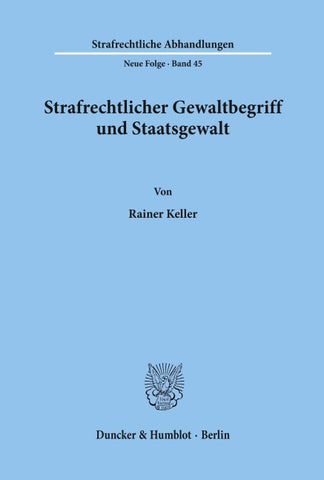 Strafrechtlicher Gewaltbegriff und Staatsgewalt.