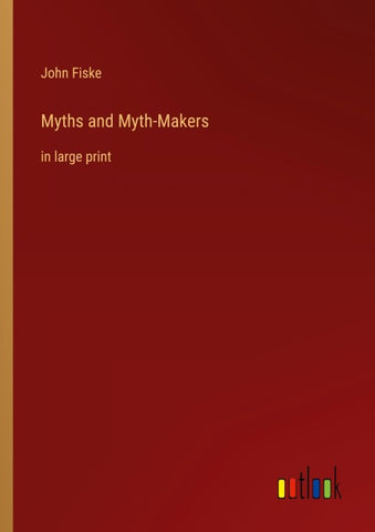 Myths and Myth-Makers