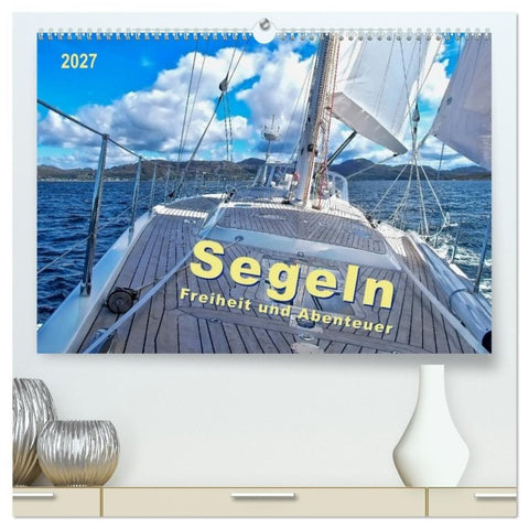 Segeln - Freiheit und Abenteuer (hochwertiger Premium Wandkalender 2027 DIN A2 quer), Kunstdruck in Hochglanz
