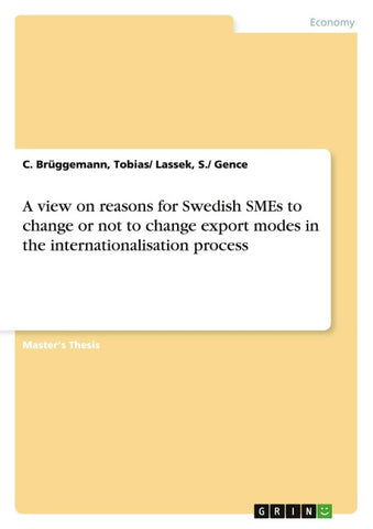 A view on reasons for Swedish SMEs to change or not to change export modes in the internationalisation process
