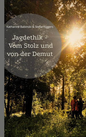 Jagdethik - Vom Stolz und von der Demut