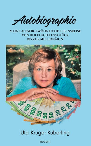 Meine aussergewöhnliche Lebensreise von der Flucht ins Glück bis zur Millionärin