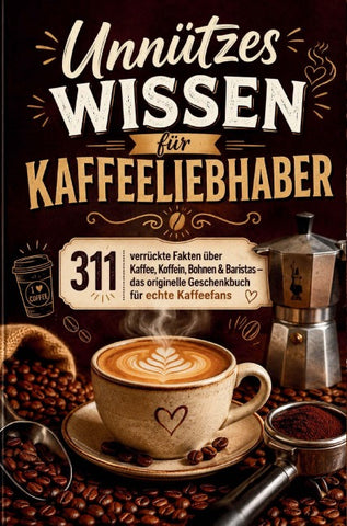 Unnützes Wissen für Kaffeeliebhaber