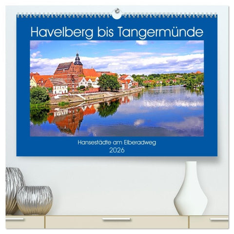 Havelberg bis Tangermünde (hochwertiger Premium Wandkalender 2026 DIN A2 quer), Kunstdruck in Hochglanz