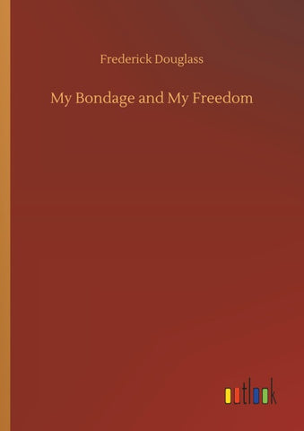 My Bondage and My Freedom