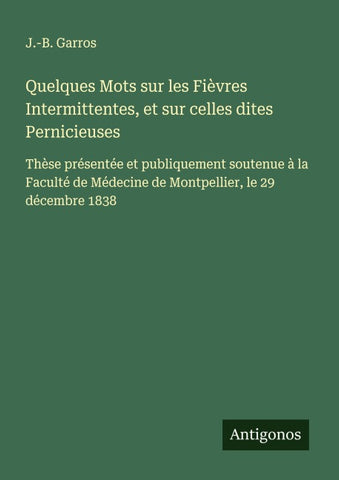 Quelques Mots sur les Fièvres Intermittentes, et sur celles dites Pernicieuses