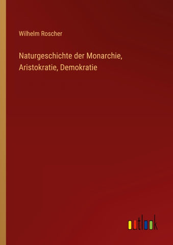 Naturgeschichte der Monarchie, Aristokratie, Demokratie