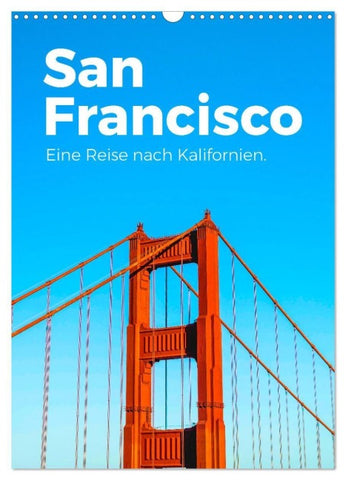San Francisco - Eine Reise nach Kalifornien. (Wandkalender 2027 DIN A3 hoch), CALVENDO Monatskalender