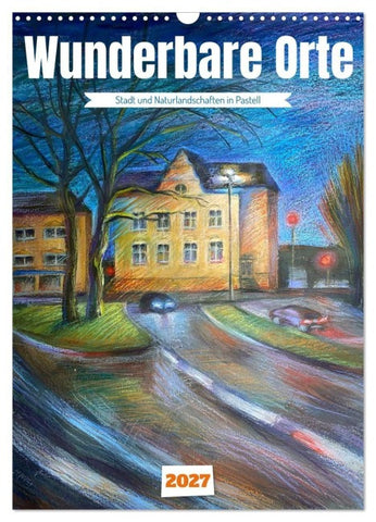 Wunderbare Orte (Wandkalender 2027 DIN A3 hoch), CALVENDO Monatskalender