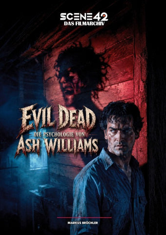 Evil Dead: Die Psychologie von Ash Williams (Scene 42-Das Filmarchiv)