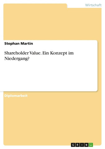Shareholder Value. Ein Konzept im Niedergang?