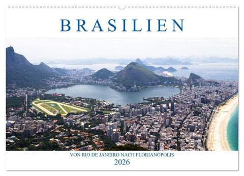Brasilien - Von Rio nach Florianópolis (Wandkalender 2026 DIN A2 quer), CALVENDO Monatskalender