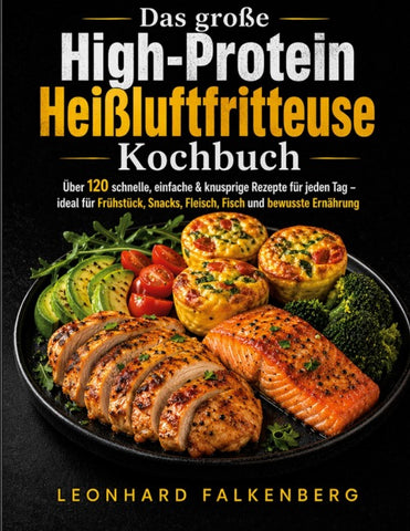 Das große High-Protein Heißluftfritteuse Kochbuch