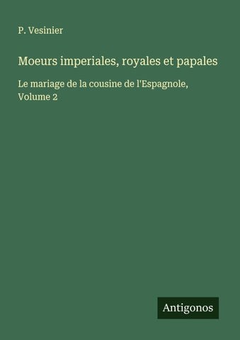 Moeurs imperiales, royales et papales